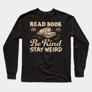 Read Books Be Kind Stay Weird Long Sleeve T-Shirt